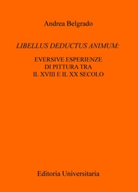 Libellus deductus animum: eversive esperienze di pittura tra il XVIII e il XX secolo - Librerie.coop Libellus deductus animum: eversive esperienze di pittura tra il XVIII e il XX secolo - Librerie.coop