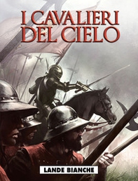 Lande bianche. I cavalieri del cielo - Vol. 3 - Librerie.coop