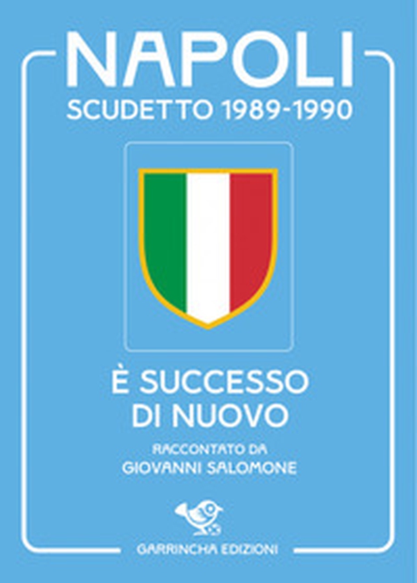 Napoli scudetto 1989-1990. È successo di nuovo - Librerie.coop Napoli scudetto 1989-1990. È successo di nuovo - Librerie.coop