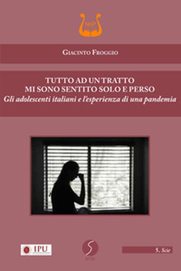 Tutto ad un tratto mi sono sentito solo e perso. Gli adolescenti italiani e l'esperienza di una pandemia - Librerie.coop Tutto ad un tratto mi sono sentito solo e perso. Gli adolescenti italiani e l'esperienza di una pandemia - Librerie.coop