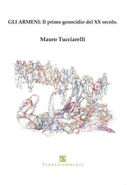 Gli armeni: Il primo genocidio del XX secolo - Librerie.coop