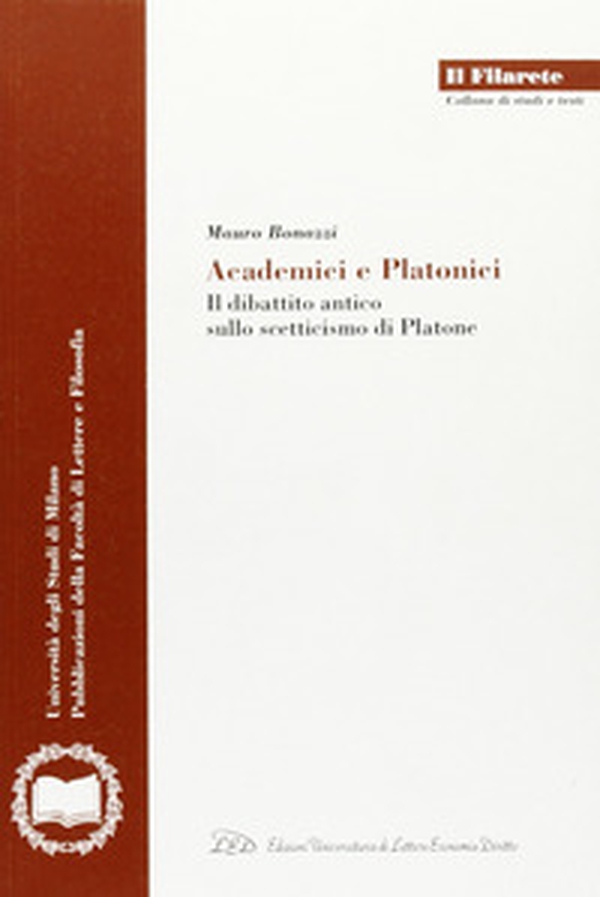 Academici e platonici. Il dibattito antico sullo scetticismo di Platone - Librerie.coop Academici e platonici. Il dibattito antico sullo scetticismo di Platone - Librerie.coop