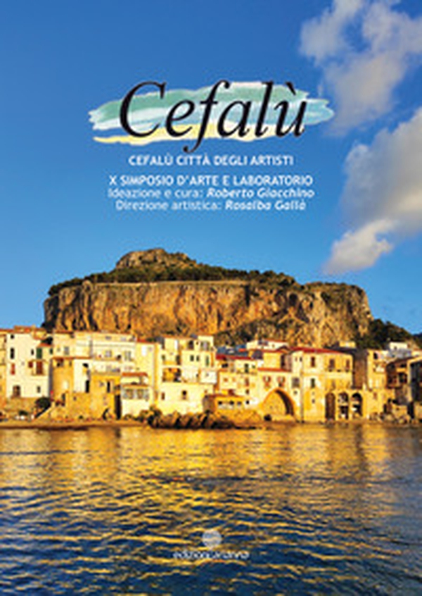 Cefalù città degli artisti. 10° simposio d'arte e laboratori - Librerie.coop Cefalù città degli artisti. 10° simposio d'arte e laboratori - Librerie.coop