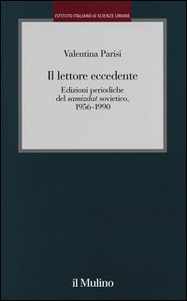 Il lettore eccedente. Edizioni periodiche del «Samizdat» sovietico (1956-1990) - Librerie.coop Il lettore eccedente. Edizioni periodiche del «Samizdat» sovietico (1956-1990) - Librerie.coop