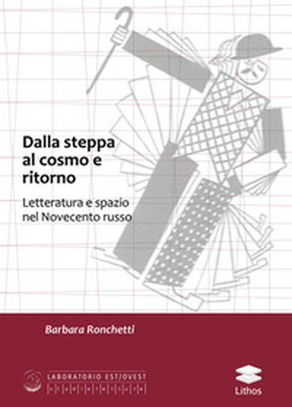 Dalla Steppa al cosmo e ritorno. Letteratura e spazio nel Novecento russo - Librerie.coop Dalla Steppa al cosmo e ritorno. Letteratura e spazio nel Novecento russo - Librerie.coop