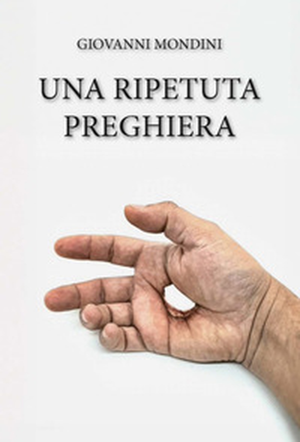 Una ripetuta preghiera - Librerie.coop Una ripetuta preghiera - Librerie.coop
