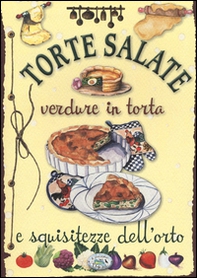 Torte salate. Verdure in torta e squisitezze dell'orto - Librerie.coop