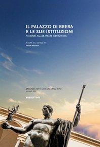 Il Palazzo di Brera e le sue istituzioni-The Brera Palace and its institutions - Librerie.coop
