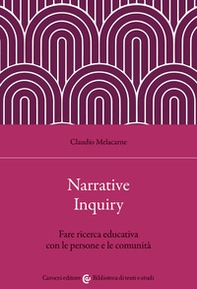 Narrative Inquiry. Fare ricerca educativa con le persone e le comunità - Librerie.coop