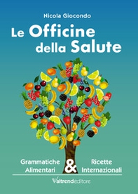 Le officine della salute. Grammatiche alimentari & ricette internazionali - Librerie.coop