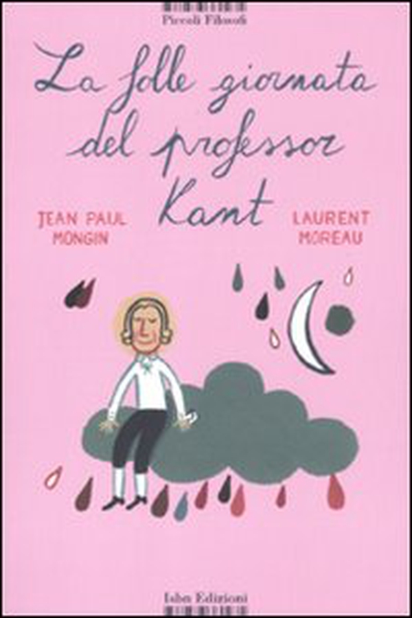 La folle giornata del professor Kant - Librerie.coop La folle giornata del professor Kant - Librerie.coop
