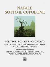 Natale sotto il cupolone. Scrittori romani raccontano - Librerie.coop Natale sotto il cupolone. Scrittori romani raccontano - Librerie.coop