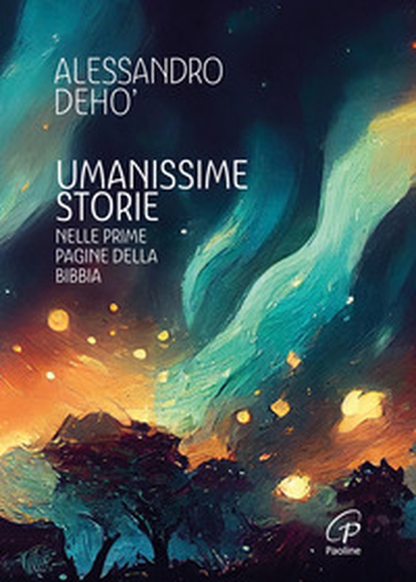 Umanissime storie. Nelle prime pagine della Bibbia - Librerie.coop Umanissime storie. Nelle prime pagine della Bibbia - Librerie.coop