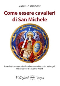 Come essere cavalieri di San Michele - Librerie.coop Come essere cavalieri di San Michele - Librerie.coop