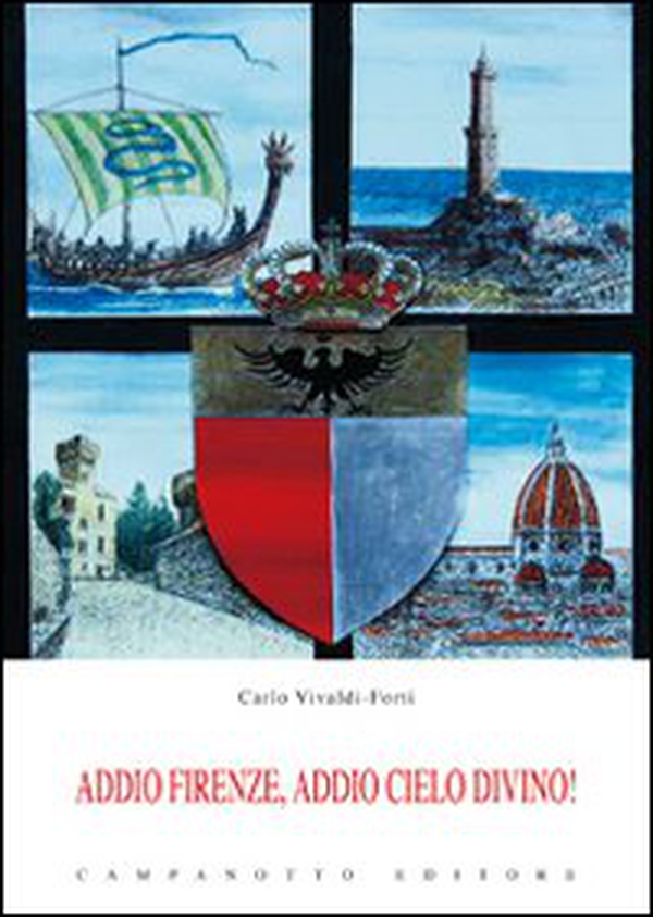 Addio Firenze, addio cielo divino! - Librerie.coop Addio Firenze, addio cielo divino! - Librerie.coop