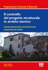 Il controllo del progetto strutturale in ambito sismico. Interpretazione dei casi di intervento e parametri di verifica - Librerie.coop