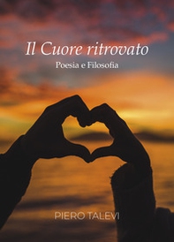 Il cuore ritrovato. Poesia e filosofia - Librerie.coop Il cuore ritrovato. Poesia e filosofia - Librerie.coop