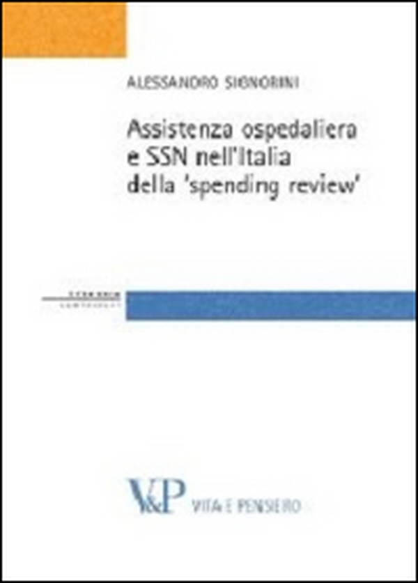 Assistenza ospedaliera e SSN nell'Italia della «spending review» - Librerie.coop Assistenza ospedaliera e SSN nell'Italia della «spending review» - Librerie.coop