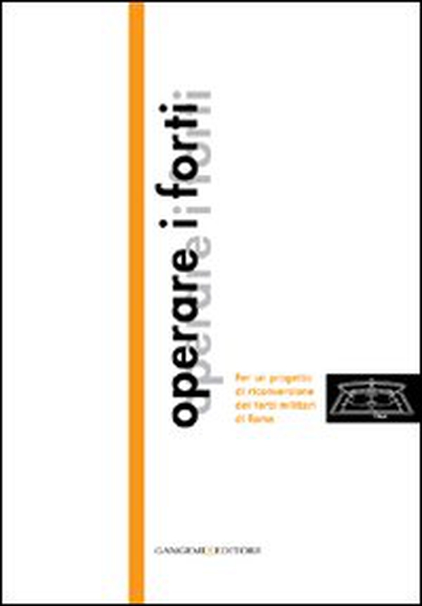 Operare i forti. Per un progetto di riconversione dei forti militari di Roma - Librerie.coop Operare i forti. Per un progetto di riconversione dei forti militari di Roma - Librerie.coop