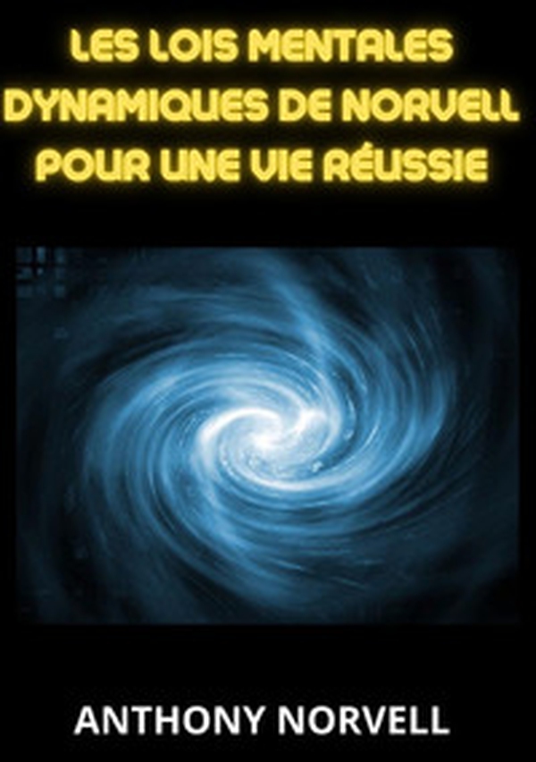 Les lois mentales dynamiques de Norvell pour une vie réussie - Librerie.coop Les lois mentales dynamiques de Norvell pour une vie réussie - Librerie.coop