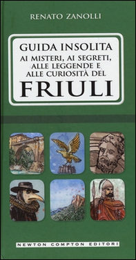 Guida insolita ai misteri, ai segreti, alle leggende e alle curiosità del Friuli - Librerie.coop Guida insolita ai misteri, ai segreti, alle leggende e alle curiosità del Friuli - Librerie.coop