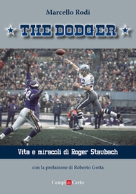 The Dodger. Vita e miracoli di Roger Staubach - Librerie.coop The Dodger. Vita e miracoli di Roger Staubach - Librerie.coop