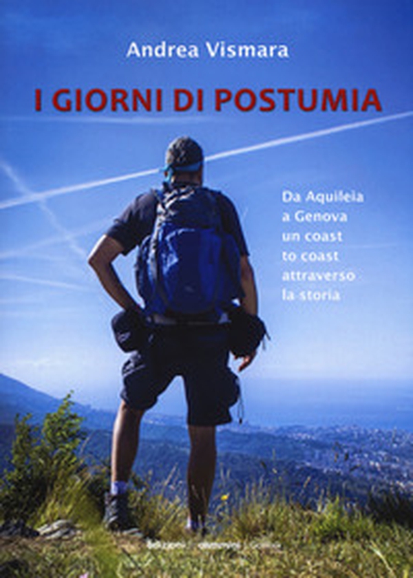 Giorni di postumia. Da Aquileia a Genova un coast attraverso la storia - Librerie.coop Giorni di postumia. Da Aquileia a Genova un coast attraverso la storia - Librerie.coop