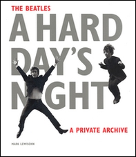The Beatles. A hard day's night. A private archive - Librerie.coop