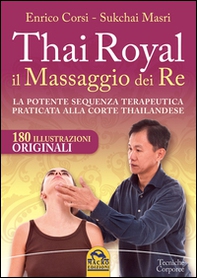 Thai Royal il massaggio dei re. La potente sequenza terapeutica praticata alla corte thailandese - Librerie.coop