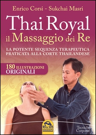 Thai Royal il massaggio dei re. La potente sequenza terapeutica praticata alla corte thailandese - Librerie.coop Thai Royal il massaggio dei re. La potente sequenza terapeutica praticata alla corte thailandese - Librerie.coop