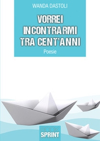 Vorrei incontrarmi tra cent'anni - Librerie.coop