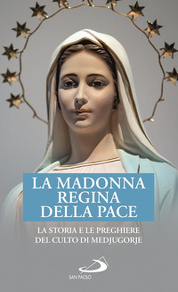 La Madonna Regina della Pace. La storia e le preghiere del culto di Medjugorje - Librerie.coop La Madonna Regina della Pace. La storia e le preghiere del culto di Medjugorje - Librerie.coop