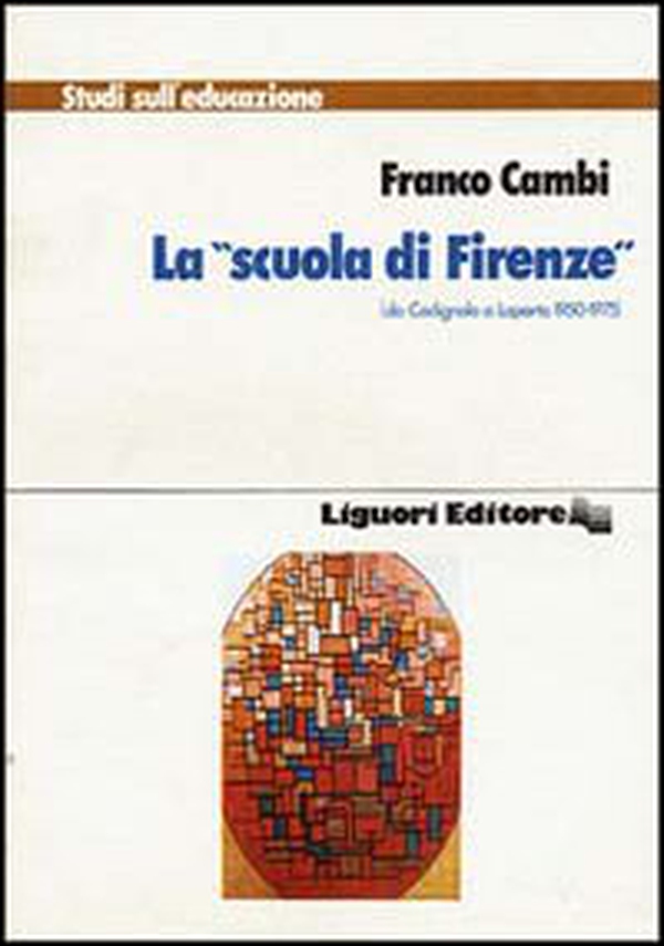La Scuola di Firenze da Codignola a Laporta (1950-1975) - Librerie.coop La Scuola di Firenze da Codignola a Laporta (1950-1975) - Librerie.coop