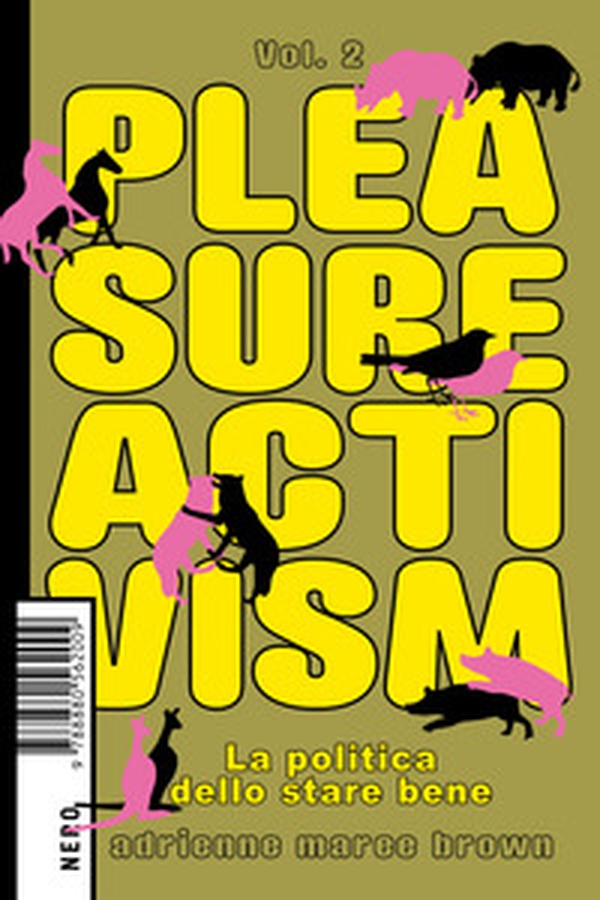 Pleasure activism. La politica dello stare bene - Vol. 2 - Librerie.coop Pleasure activism. La politica dello stare bene - Vol. 2 - Librerie.coop
