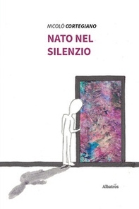 Nato nel silenzio - Librerie.coop