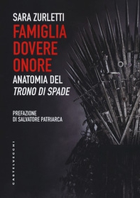 Famiglia, dovere, onore. Anatomia del «Trono di spade» - Librerie.coop