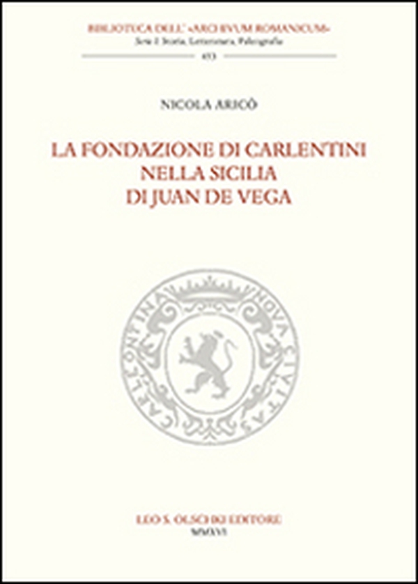 La fondazione di Carlentini nella Sicilia di Juan de Vega - Librerie.coop La fondazione di Carlentini nella Sicilia di Juan de Vega - Librerie.coop