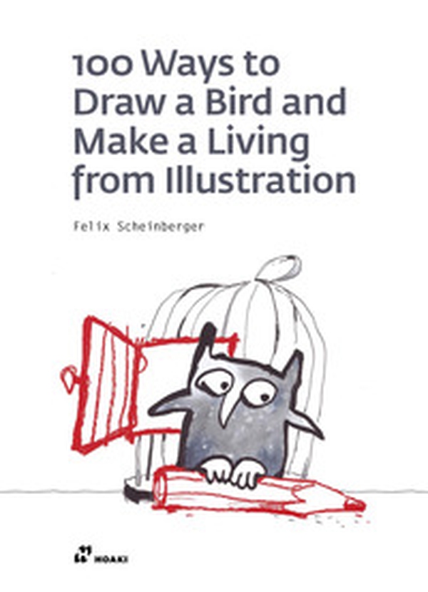 100 ways to draw a bird and make a living from illustration - Librerie.coop 100 ways to draw a bird and make a living from illustration - Librerie.coop