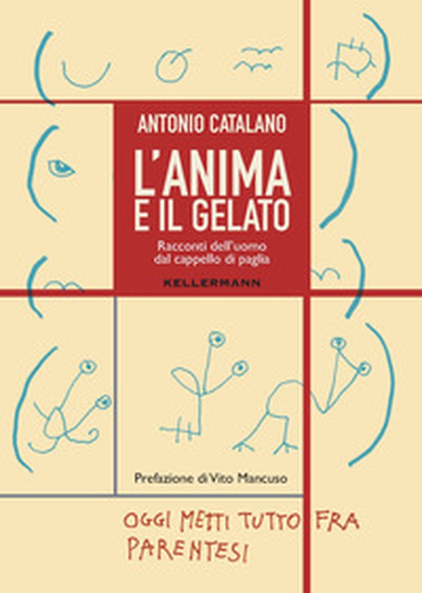 L'anima e il gelato. Racconti dell'uomo dal cappello di paglia - Librerie.coop L'anima e il gelato. Racconti dell'uomo dal cappello di paglia - Librerie.coop