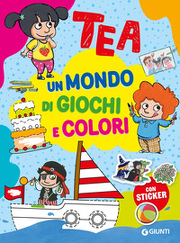 Un mondo di giochi e colori. Tea. Con adesivi - Librerie.coop