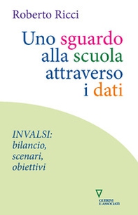 Uno sguardo alla scuola attraverso i dati. INVALSI: bilancio, scenari, obiettivi - Librerie.coop