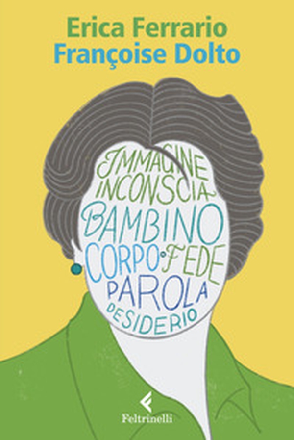 Françoise Dolto. Il corpo come teatro del desiderio - Librerie.coop Françoise Dolto. Il corpo come teatro del desiderio - Librerie.coop