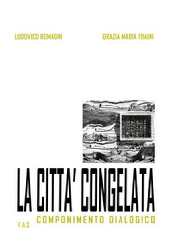 La città congelata. Componimento dialogico - Librerie.coop La città congelata. Componimento dialogico - Librerie.coop