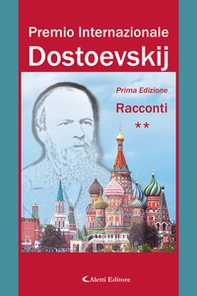 Premio internazionale Dostoevskij. Racconti - Vol. 2 - Librerie.coop Premio internazionale Dostoevskij. Racconti - Vol. 2 - Librerie.coop