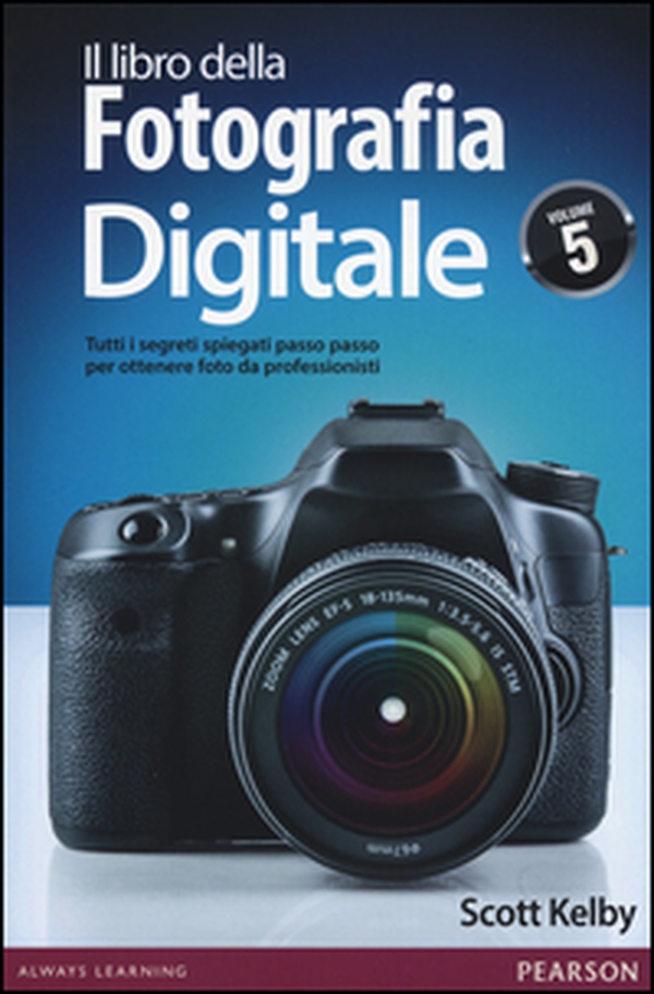 Il libro della fotografia digitale. Tutti i segreti spiegati passo passo per ottenere foto da professionisti - Vol. 5 - Librerie.coop Il libro della fotografia digitale. Tutti i segreti spiegati passo passo per ottenere foto da professionisti - Vol. 5 - Librerie.coop