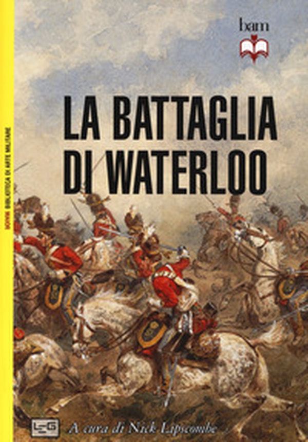 La battaglia di Waterloo - Librerie.coop La battaglia di Waterloo - Librerie.coop