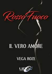 Rosso fuoco. Il vero amore - Librerie.coop