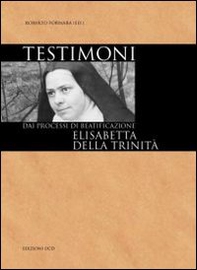 Elisabetta della Trinità dai processi di beatificazione - Librerie.coop