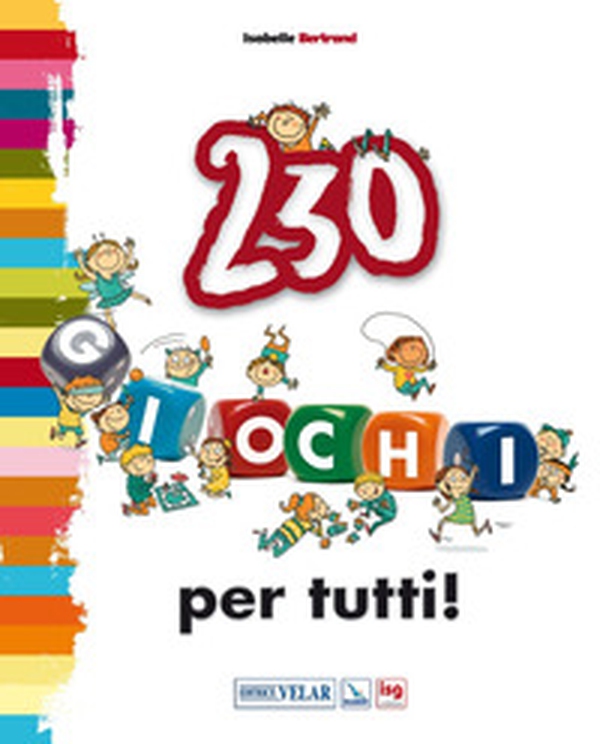 Duecentotrenta giochi per tutti! - Librerie.coop Duecentotrenta giochi per tutti! - Librerie.coop