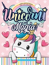 Unicorni che magia! Libri antistress da colorare - Librerie.coop